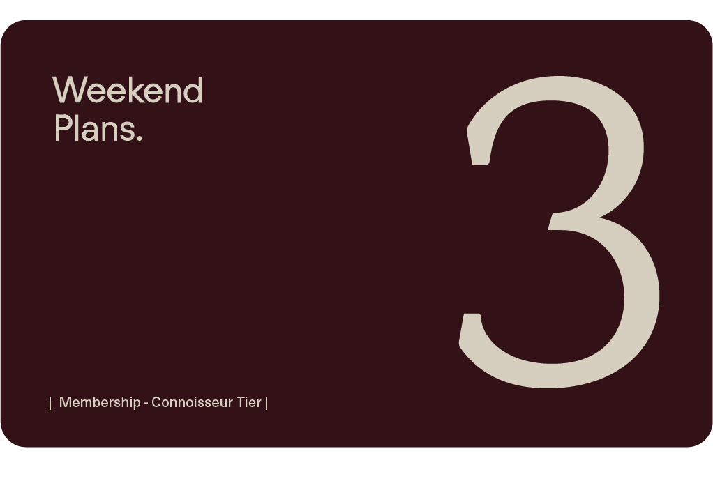Connoisseur Tier - The Weekend Club Membership